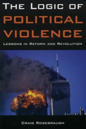 book The Logic of Political Violence: Lessons in Reform and Revolution