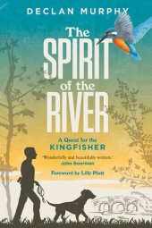 book The Spirit of the River: A Quest for the Kingfisher