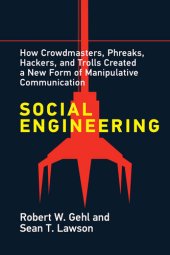 book Social Engineering: How Crowdmasters, Phreaks, Hackers, and Trolls Created a New Form of Manipulative Communication