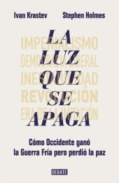 book La luz que se apaga: Cómo Occidente ganó la Guerra Fría pero perdió la paz