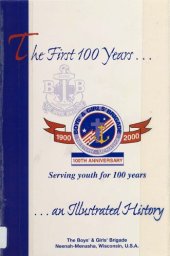 book The first 100 years : an illustrated history of the Boys' and Girls' Brigade of Neenah-Menasha, Wisconsin, U.S.A.