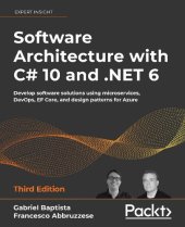 book SOFTWARE ARCHITECTURE WITH C# 10 AND .NET 6 : develop software solutions using... microservices, devops, ef core, and design pattern.