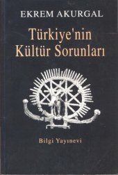 book Türkiye'nin Kültür Sorunları ve Anadolu Uygarlıklarının Dünya Tarihindeki Önemi