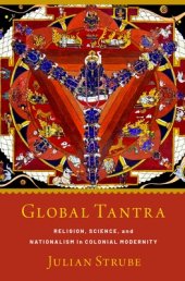 book Global Tantra: Religion, Science, and Nationalism in Colonial Modernity