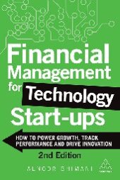 book Financial management for technology start ups : how to power growth, track performance and drive innovation