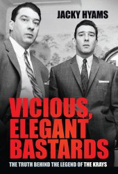 book Vicious, Elegant Bastards: The Truth Behind the Legend of the Krays