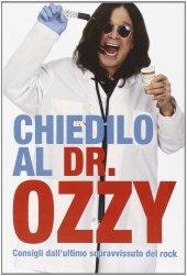 book Chiedilo al Dr. Ozzy. Consigli dall'ultimo sopravvissuto del rock