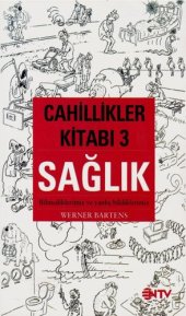 book Cahillikler Kitabı 3: Sağlık (Bilmediklerimiz Ve Yanlış Bildiklerimiz)