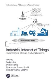 book Industrial Internet of Things: Technologies, Design, and Applications (Artificial Intelligence (AI): Elementary to Advanced Practices)