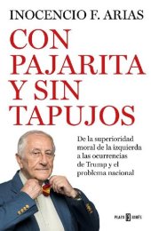 book CON PAJARITA Y SIN TAPUJOS: DE LA SUPERIORIDAD MORAL DE LA IZQUIERDA AL PROBLEMA NACIONAL