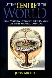 book At the centre of the world - polar symbolism discovered in Celtic, Norse and Other ritualized landscapes