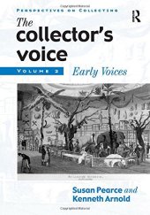 book The Collector's Voice: Critical Readings in the Practice of Collecting, Volume 2: Early Voices