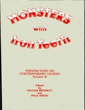 book Monsters with Iron Teeth: Perspectives on Contemporary Legend Volume III