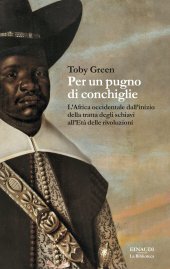 book Per un pugno di conchiglie. L'Africa occidentale dall'inizio della tratta degli schiavi all'Età delle rivoluzioni