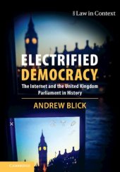 book Electrified Democracy: The Internet And The United Kingdom Parliament In History