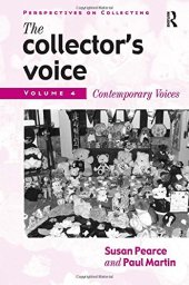 book The Collector's Voice: Critical Readings in the Practice of Collecting: Volume 4: Contemporary Voices