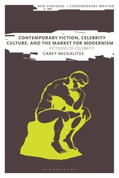 book Contemporary Fiction, Celebrity Culture, and the Market for Modernism: Fictions of Celebrity