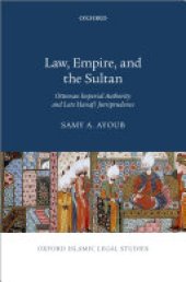 book Law, Empire, and the Sultan: Ottoman Imperial Authority and Late Hanafi Jurisprudence