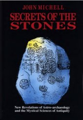 book Secrets of the stones - new revelations of astro-archaeology and the mystical science of antiquity