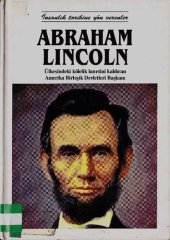 book Abraham Lincoln: Ülkesindeki kölelik lanetini kaldıran Amerika Birleşik Devletleri Başkanı