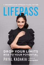 book LifePass: Drop Your Limits, Rise to Your Potential - A Groundbreaking Approach to Goal Setting