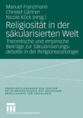 book Religiosität in der säkularisierten Welt: Theoretische und empirische Beiträge zur Säkularisierungsdebatte in der Religionssoziologie