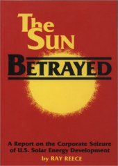 book Sun betrayed - a report on the corporate seizure of U.S. solar energy development