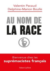 book Au nom de la race - Bienvenue chez les suprémacistes français