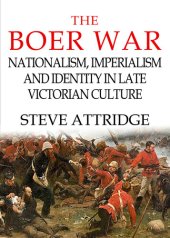 book The Boer War: Nationalism, Imperialism and Identity in Late Victorian Culture