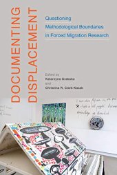 book Documenting Displacement: Questioning Methodological Boundaries in Forced Migration Research