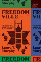 book Freedomville: The Story of a 21st-Century Slave Revolt