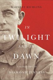 book In Twilight and in Dawn: A Biography of Diamond Jenness