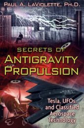 book Secrets of antigravity propulsion - Tesla, UFOs, and classified aerospace technology - 2008