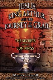 book Jesus, king Arthur, and the journey of the Grail - the secrets of the sun kings