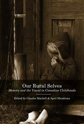 book Our Rural Selves: Memory and the Visual in Canadian Childhoods