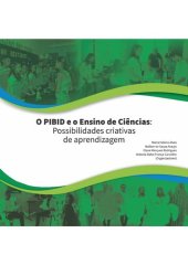 book O PIBID e o ensino de Ciências: possibilidades criativas de aprendizagem