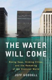 book The Water Will Come: Rising Seas, Sinking Cities, and the Remaking of the Civilized World