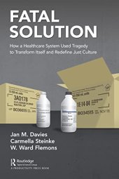 book Fatal Solution: How a Healthcare System Used Tragedy to Transform Itself and Redefine Just Culture