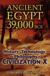 book Ancient Egypt 39,000 BCE - the history, technology, and philosophy of civilization X - 2010