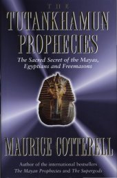 book 3 Tutankhamun prophecies - the sacred secret of the Mayas, Egyptians and Freemasons