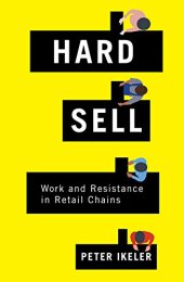 book Hard Sell: Work and Resistance in Retail Chains