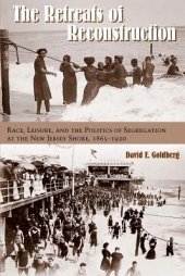 book The Retreats of Reconstruction: Race, Leisure, and the Politics of Segregation at the New Jersey Shore, 1865-1920