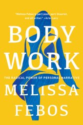 book Body Work: The Radical Power of Personal Narrative