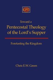 book Toward a Pentecostal Theology of the Lord's Supper