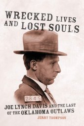 book Wrecked Lives and Lost Souls: Joe Lynch Davis and the Last of the Oklahoma Outlaws