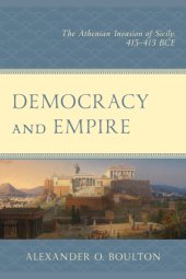 book Democracy and Empire: The Athenian Invasion of Sicily, 415-413 BCE