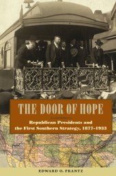 book The Door of Hope: Republican Presidents and the First Southern Strategy, 1877–1933