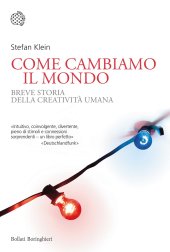 book Come cambiamo il mondo. Breve storia della creatività umana