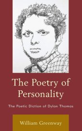 book The Poetry of Personality: The Poetic Diction of Dylan Thomas