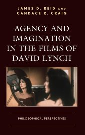 book Agency and Imagination in the Films of David Lynch: Philosophical Perspectives